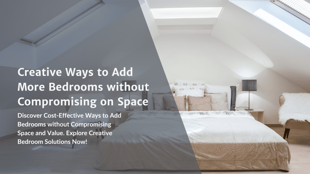 Creative Ways to Add More Bedrooms without Compromising on Space