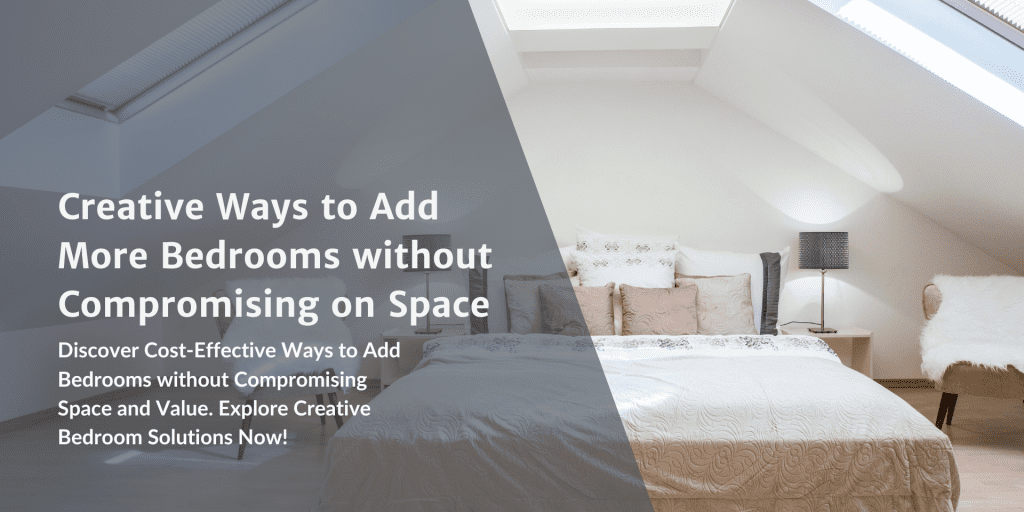 Creative Ways to Add More Bedrooms without Compromising on Space